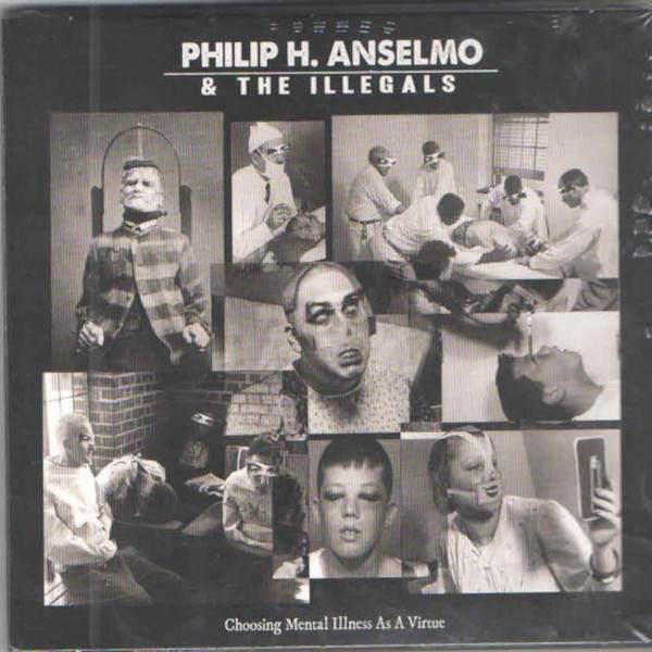 Anselmo, Philip H. and the Illegals : Choosing Mental Illness as a Virtue (LP)