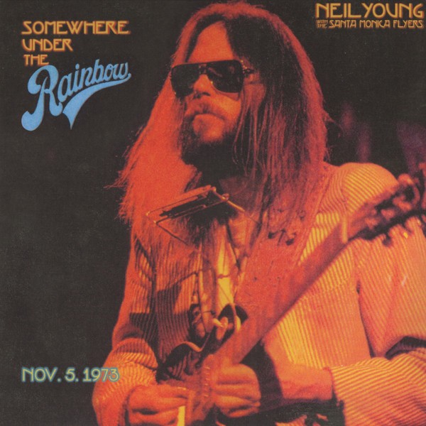 Young, Neil / The Santa Monica Flyers : Somewhere Under The Rainbow Nov. 5. 1973 (2-LP)