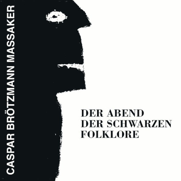 Brötzmann, Caspar Massaker : Der Abend der Schwarzen Folklore (LP)