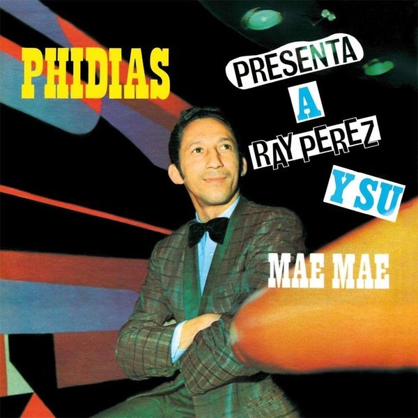 Los Dementes Con Ray Perez : Phidias presenta a Ray Perez y su Mae Mae (LP)