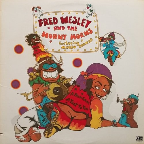 Wesley, Fred And The Horny Horns : A Blow For Me, A Toot To You (LP)