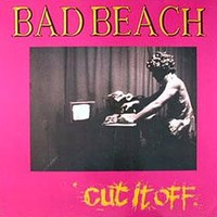 Bad Beach : Cut it off (LP)