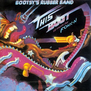 Bootsy's Rubber Band : This Boot Is Made For Fonk-N (LP)