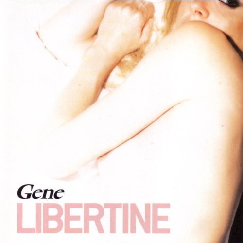 Gene : Libertine (2-CD) deluxe edition