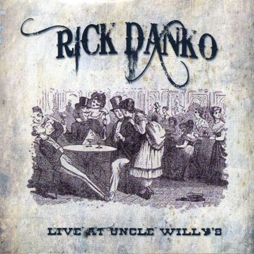 Danko, Rick : Live At Uncle Willy's (CD)