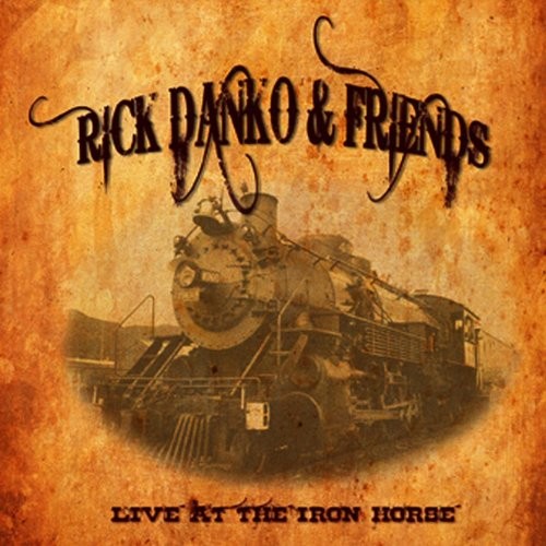 Danko, Rick & Friends : Live At The Iron Horse (CD)