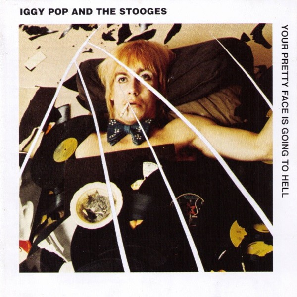Pop, Iggy and the Stooges : Your Pretty Face is going to Hell (LP)