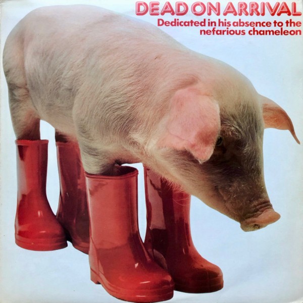 Dead On Arrival : Dedicated in his absence to the nefarious chameleon (2-LP)