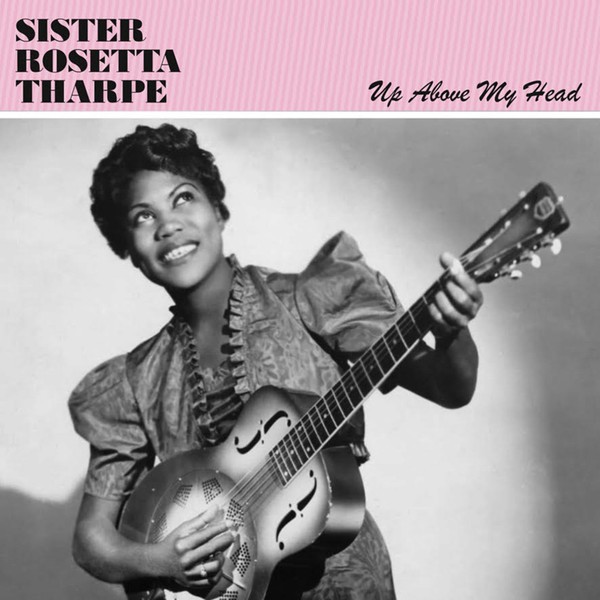 Tharpe, Sister Rosetta : Up Above My Head (LP)