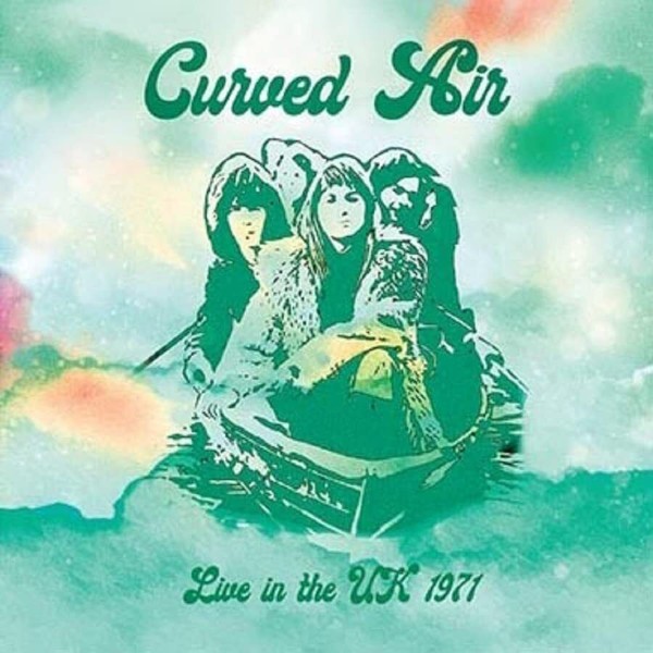 Curved Air : Live in the UK 1971 (LP)