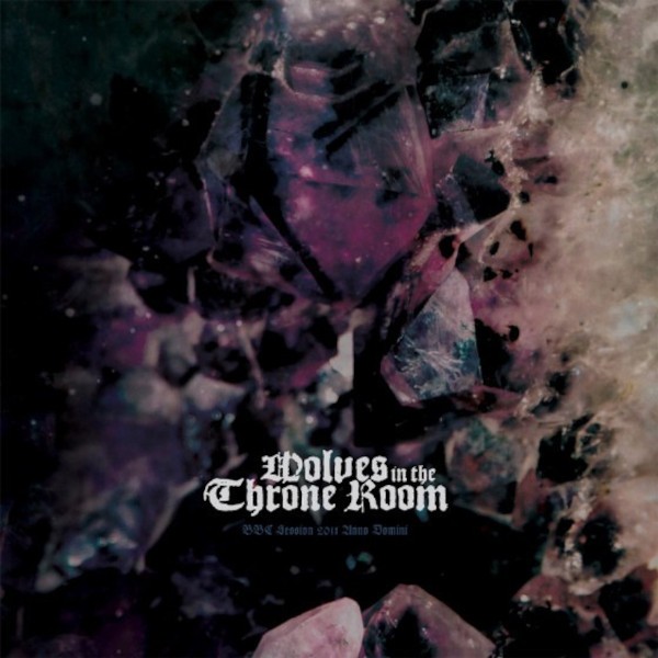 Wolves in the Throne Room : BBC session 2011 Anno Domini (EP LP)