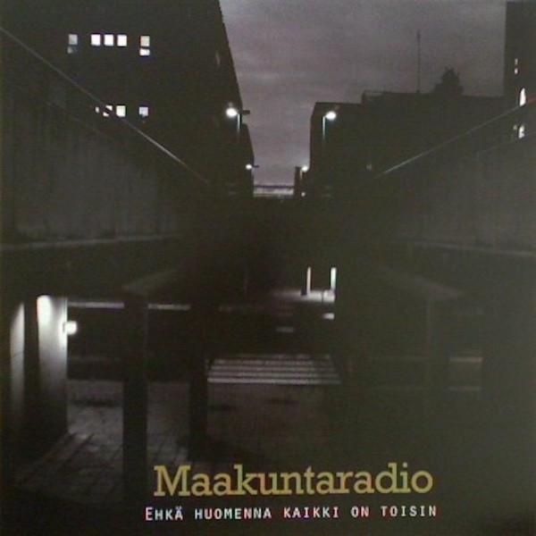 Maakuntaradio : Ehkä huomenna kaikki on toisin (LP)
