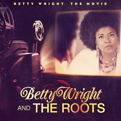 Wright, Betty And The Roots : Betty Wright - The Movie (CD)