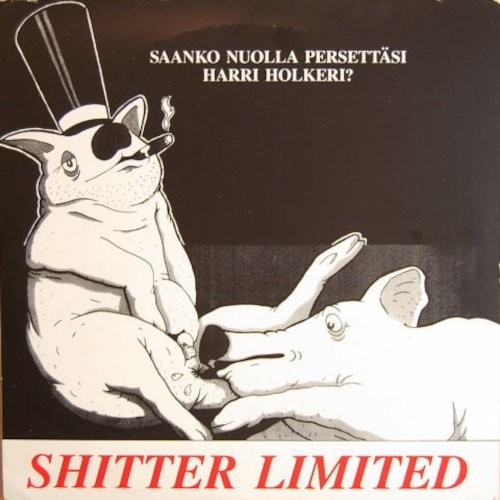 Shitter Limited : Saanko Nuolla Persettäsi Harri Holkeri? (LP)