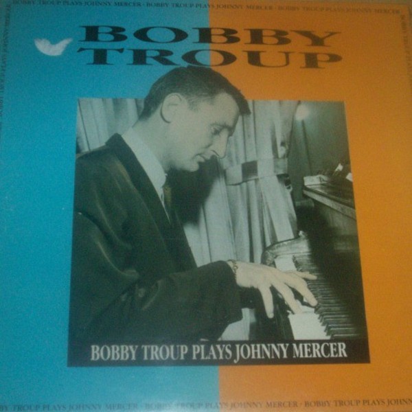 Troup, Bobby : Bobby Troup plays Johnny Mercer (LP)