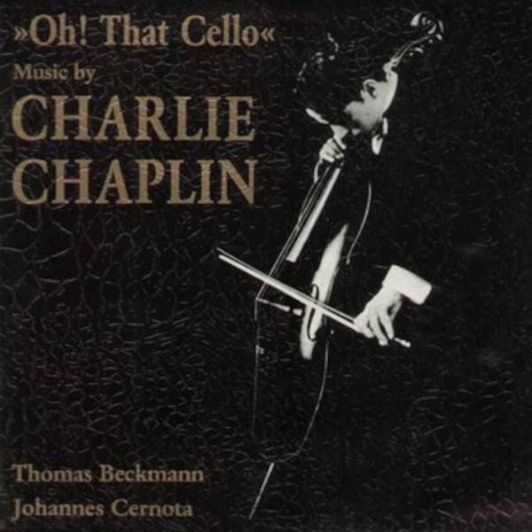 Beckmann, Cernota : Music by Chaplin, Charlie, Oh! That Cello (LP)