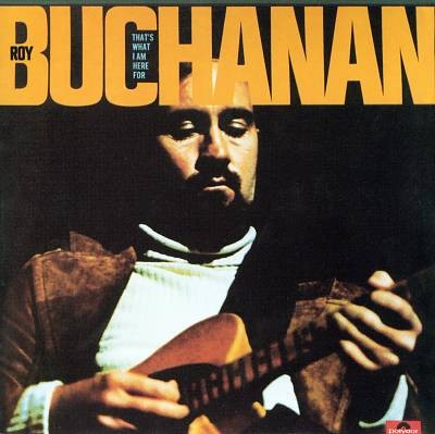 Buchanan, Roy : That's why I'm here for (LP)