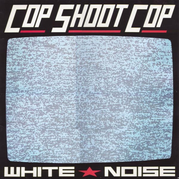 Cop Shoot Cop : White Noise (LP)