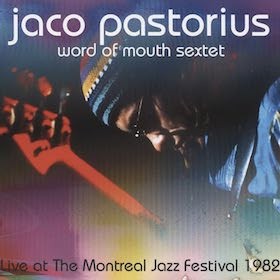 Pastorius, Jaco & Word of Mouth Sextet : Live at the Montreal Jazz Festival 1982 (CD)