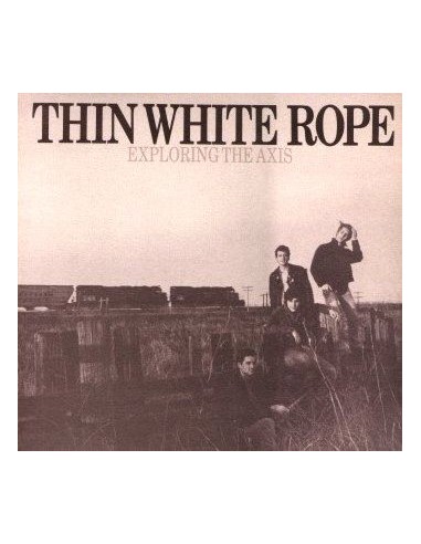 Thin White Rope : Exploring the Axis (LP)