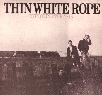 Thin White Rope : Exploring the Axis (LP)