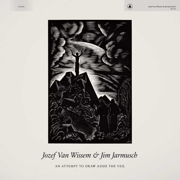 Wissem, Jozef Van & Jim Jarmusch : An Attempt to Draw Aside the Veil (LP)