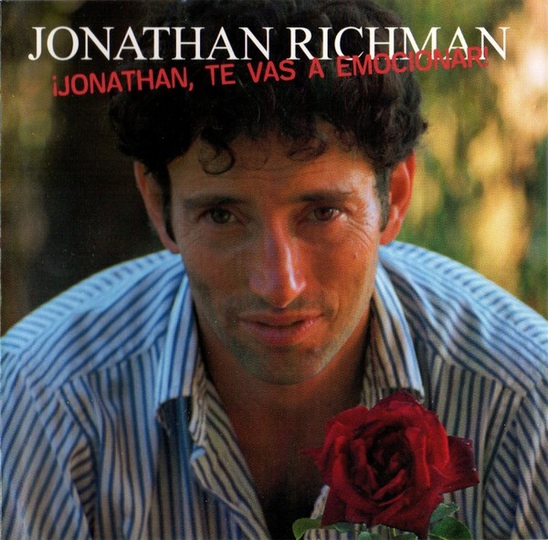 Richman, Jonathan : ¡Jonathan, Te Vas A Emocionar! (CD)