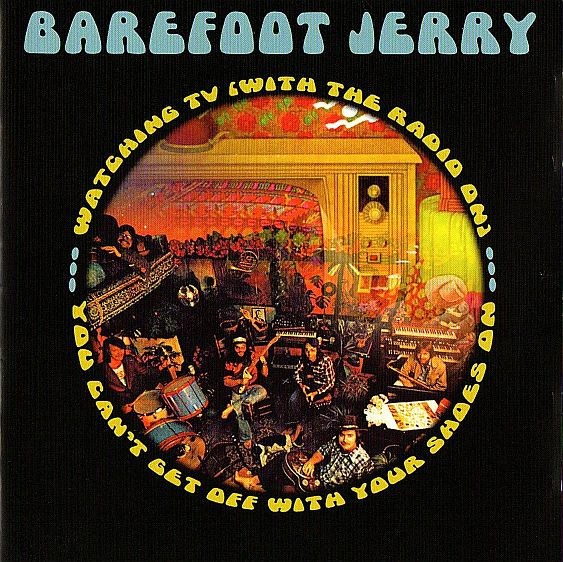 Barefoot Jerry : Watchin' TV / You Can't Get Off With Your Shoes On (CD)