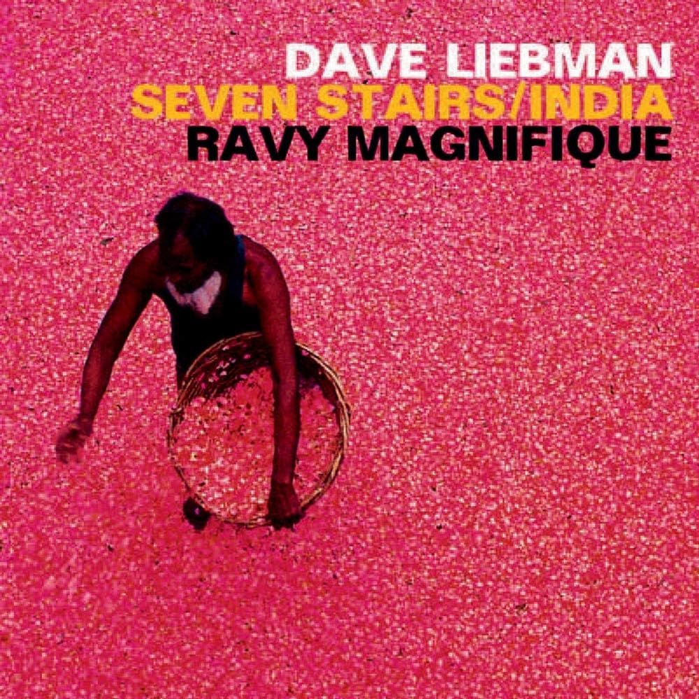 Liebman, Dave : Seven Stairs/India, Ravy Magnifique (CD)