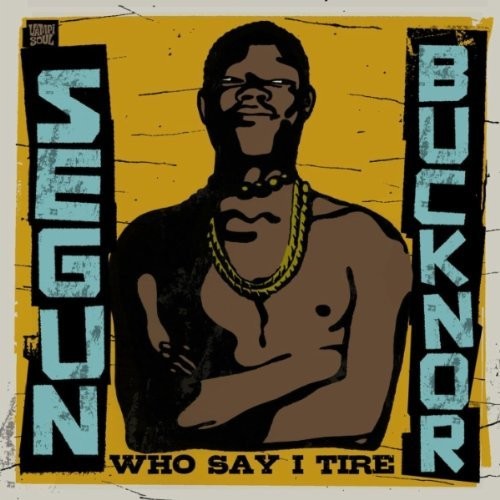 Bucknor, Segun : Who Say I Tire (2-CD)