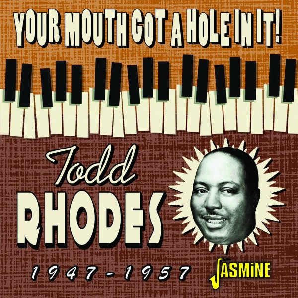 Rhodes, Todd : Your Mouth got a Hole in it! (CD)