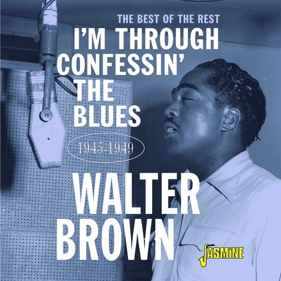Brown, Walter : I'm Through confessin' the Blues (CD)