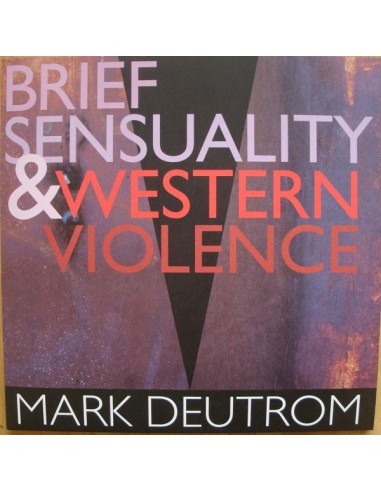 Deutrom, Mark : Brief Sensuality & Western Violence (LP)