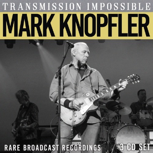 Knopfler, Mark : Transmission Impossible (3-CD)