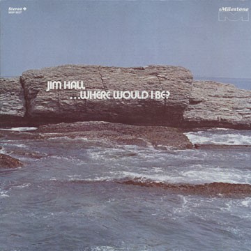 Hall, Jim : Where would I Be (LP)