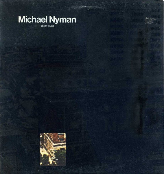 Nyman, Michael : Decay Music (LP)