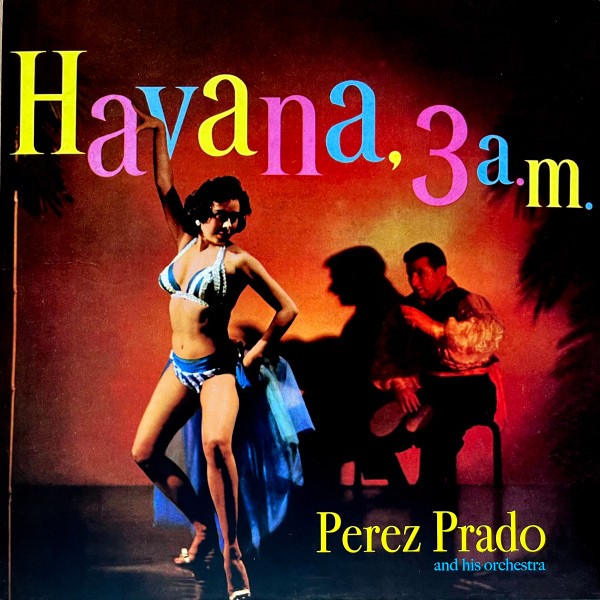 Prado, Perez : Havana, 3 a.m. (LP)