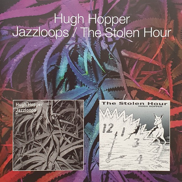 Hopper, Hugh : Jazzloops / The Stolen Hour (2-CD)