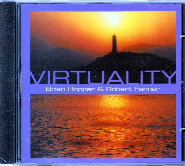 Hopper, Brian & Robert Fenner : Virtuality (CD)