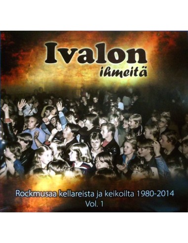 Ivalon ihmeitä : Rockmusaa kellareista ja keikoilta 1980-2014 Vol. 1 (LP)