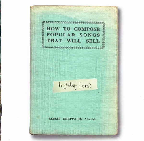 Geldof, Bob : How to compose popular songs that will sell (CD)