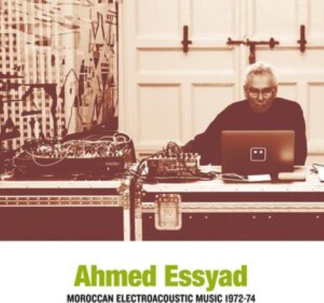 Essyad, Ahmed : Moroccan Electroacoustic Music 1972-74 (LP)