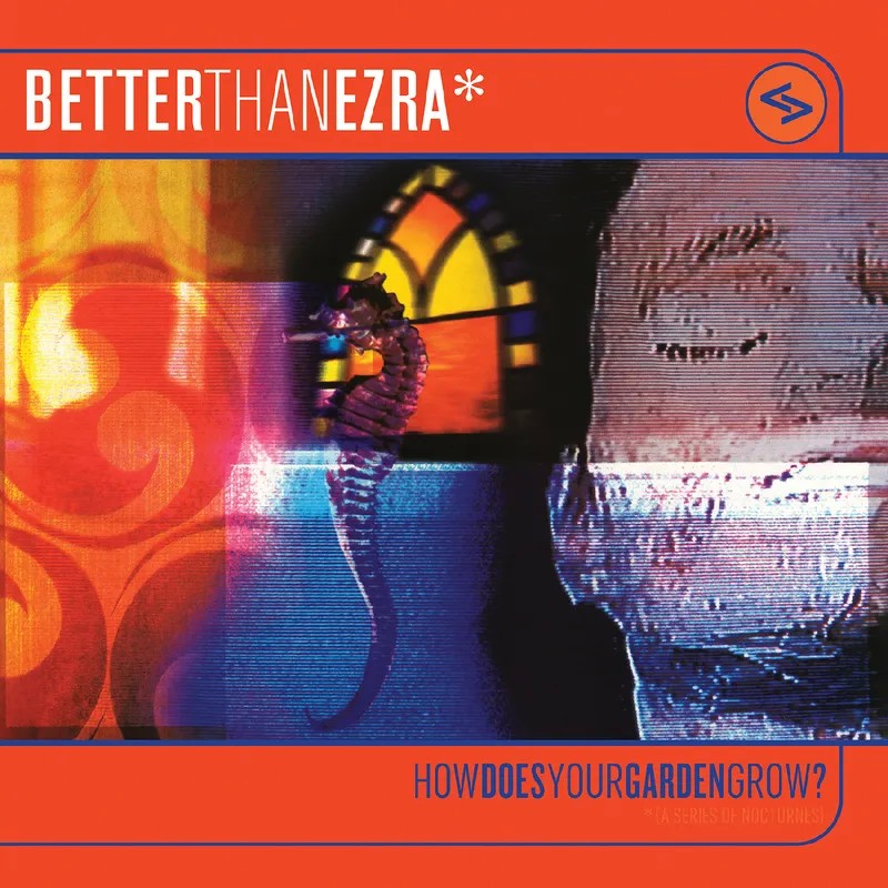 Better Than Ezra : How Does Your Garden Grow? (LP) RSD 2025