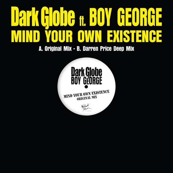 Dark Globe ft. Boy George : Mind your own existence (12") RSD 2025