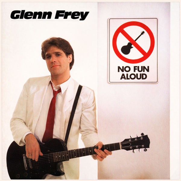 Frey, Glenn : No Fun Aloud (LP)