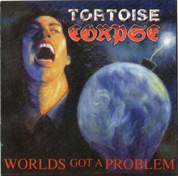 Tortoise Corpse : Worlds got a Problem (LP)