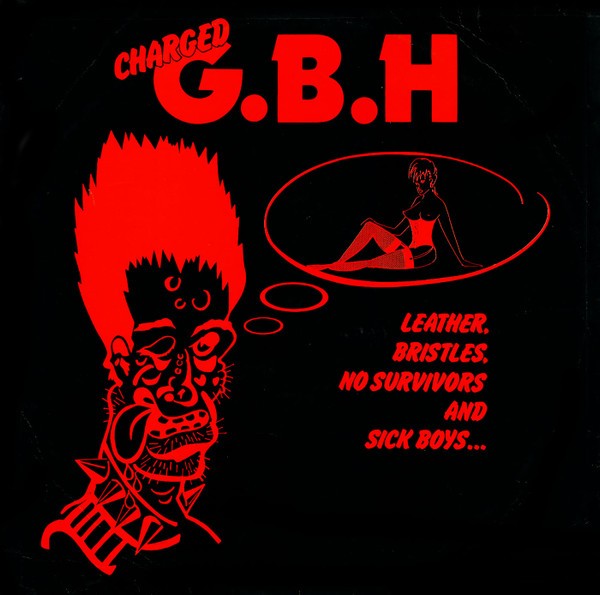 G. B. H. :  Leather, Bristles, No Survivors And Sick Boys (LP)