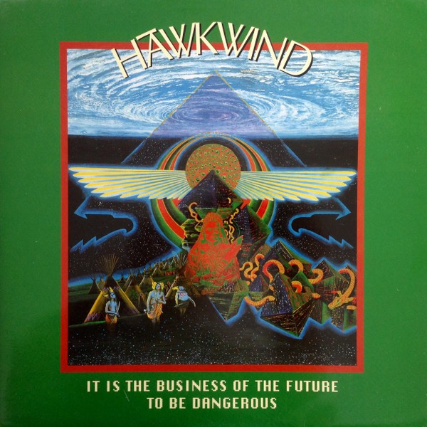 Hawkwind : It Is The Business Of The Future To Be Dangerous (2-LP)
