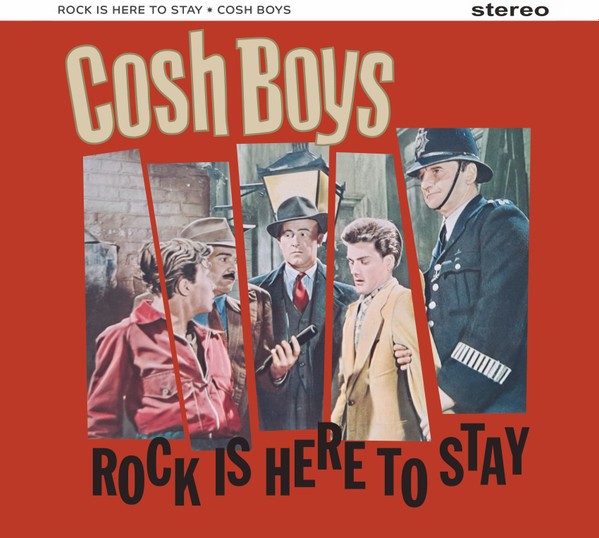 Cosh Boys : Rock is here to Stay (LP)