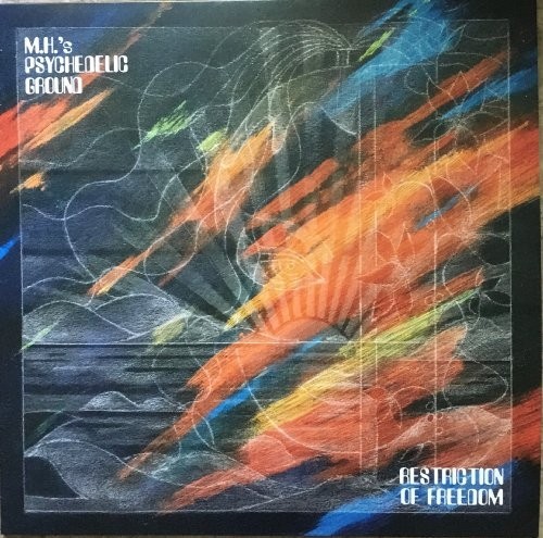 M.H.'s  Psychedelic Ground : Restriction Of Freedom (LP)